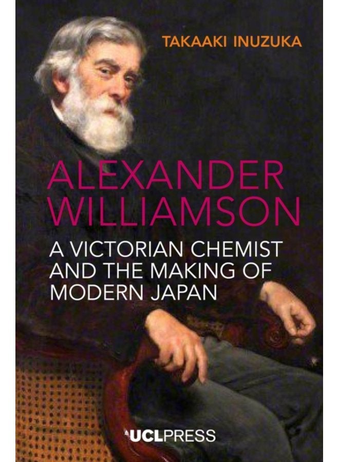 Alexander Williamson A Victorian Chemist and the Making of Modern Japan - Paperback