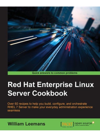 Packt Red Hat Enterprise Linux Server Cookbook - pzsku/Z05CC13101A07A91DAAF0Z/45/1747996984/0b36a40a-4bc1-41e9-b785-2f52fe4dedd3