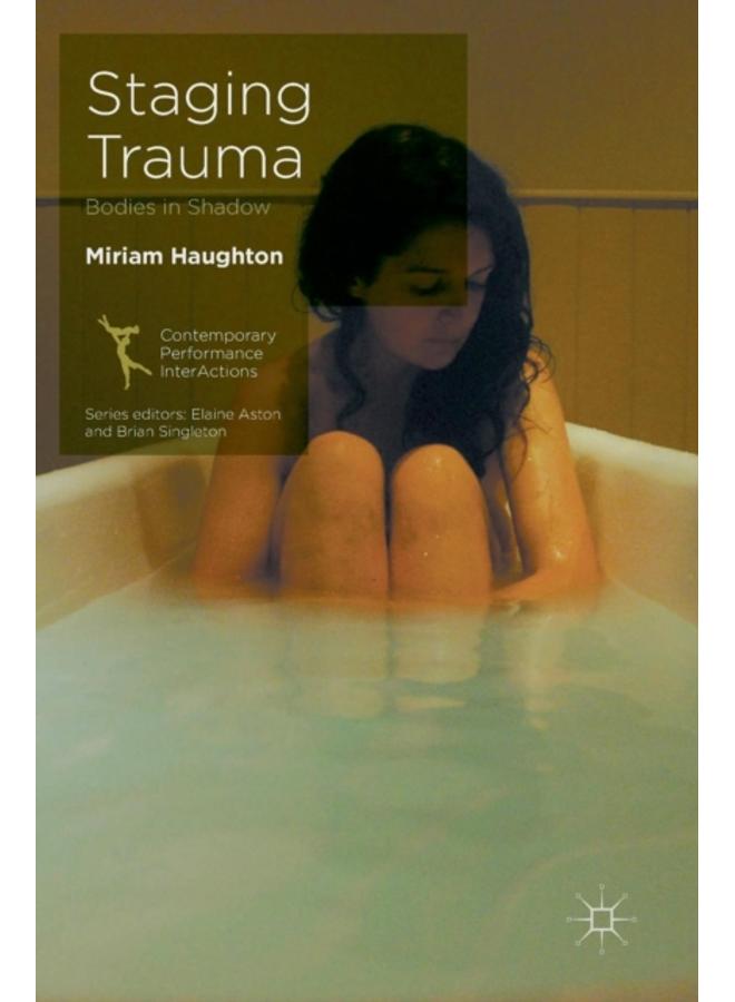 Staging Trauma : Bodies in Shadow 