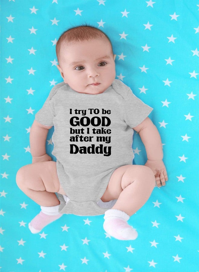 Crazy Bros Tees I Try To Be Good, Take After My Daddy Baby Bodysuit Cute Newborn Clothes Unisex Humor Romper (6 Months, Heather Grey) - Image 4