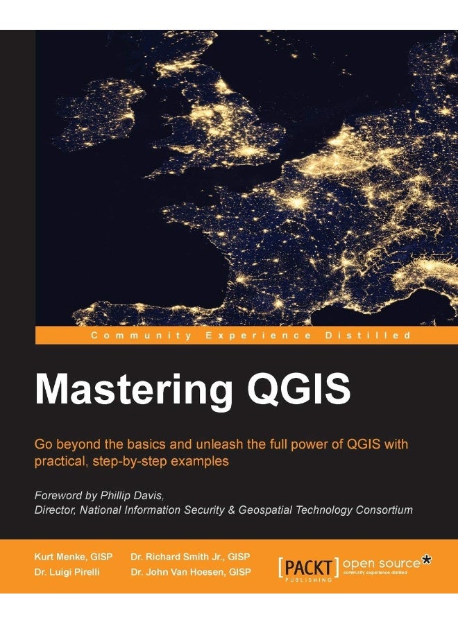Mastering QGIS: Go beyond the basics and unleash the full power of QGIS with practical, step-by-step examples 