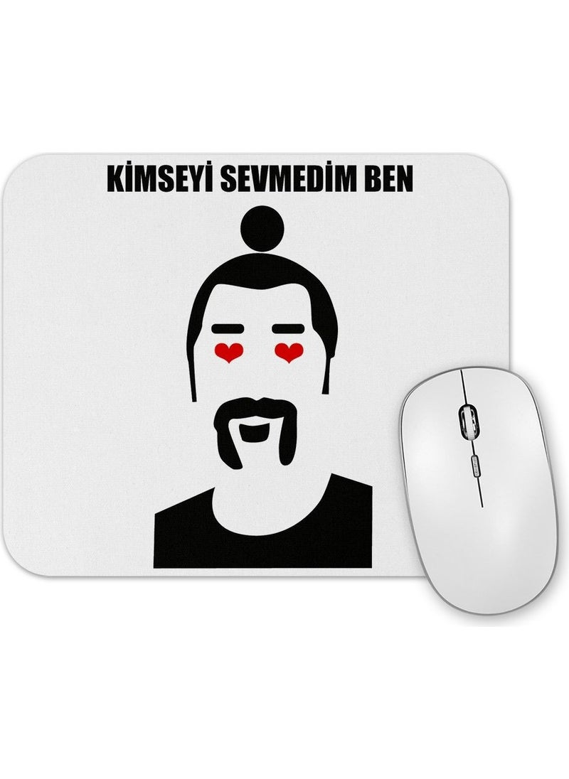 Baskı Dükkanı Print Shop I've Never Loved Anyone More Beautiful Than You Mouse Pad 