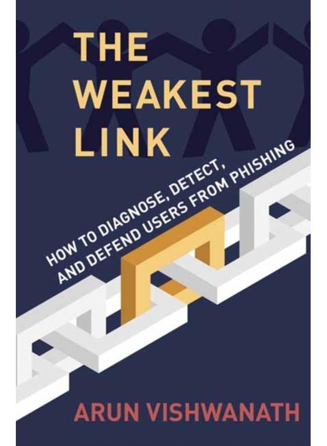 The Weakest Link : How to Diagnose, Detect, and Defend Users from Phishing