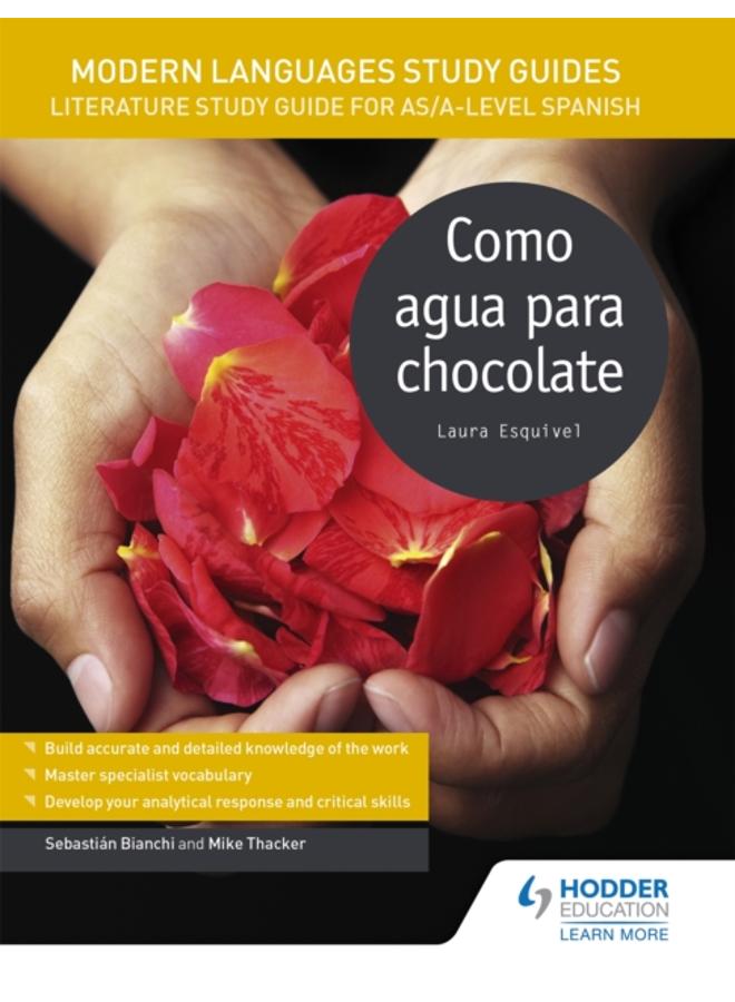 Modern Languages Study Guides: Como agua para chocolate : Literature Study Guide for AS/A-level Spanish