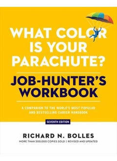 What Color Is Your Parachute? Job-Hunter's Workbook, Seventh Edition : A Companion to the World's Most Popular and Bestselling Career Handbook 