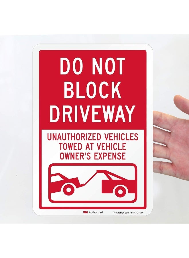 SmartSign - K-6912-RE-10 Do Not Block Driveway - Unauthorized Vehicles Towed Label - Image 4
