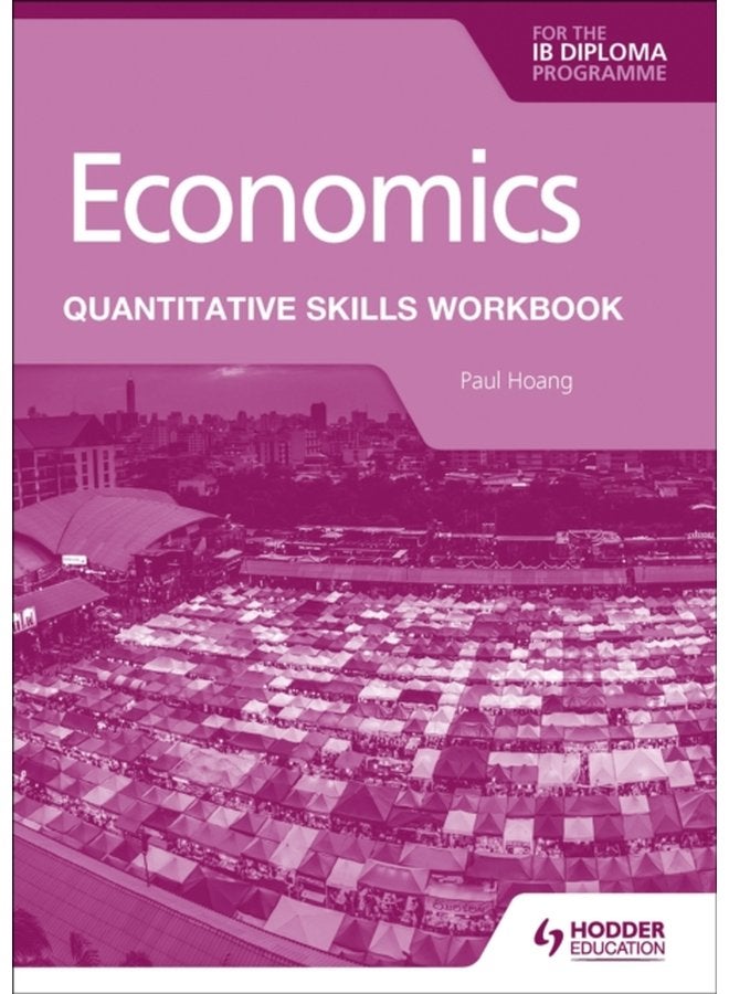 Economics for the IB Diploma Quantitative Skills Workbook - Paperback