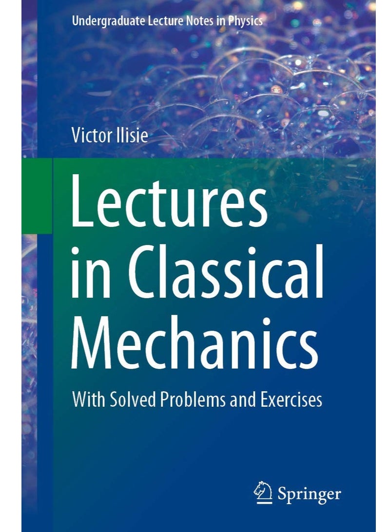 Lectures in Classical Mechanics: With Solved Problems and Exercises (Undergraduate Lecture Notes in Physics) Paperback
