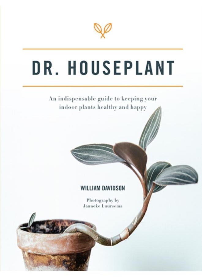 Dr. Houseplant : An indispensable guide to keeping your indoor plants healthy and happy 