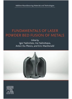 Fundamentals of Laser Powder Bed Fusion of Metals - pzsku/Z05E59B1295ABD6A8F09FZ/45/_/1740733831/2947ac84-a08f-4f91-b280-cd25e587f73d