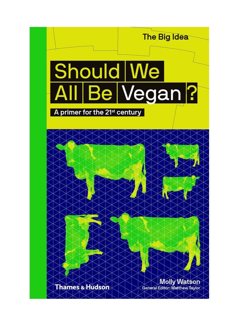 Should We All Be Vegan?  A primer for the 21st century (The Big Idea) 