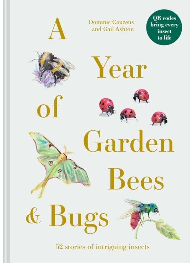 A Year of Garden Bees and Bugs 52 stories of intriguing insects - Hardback