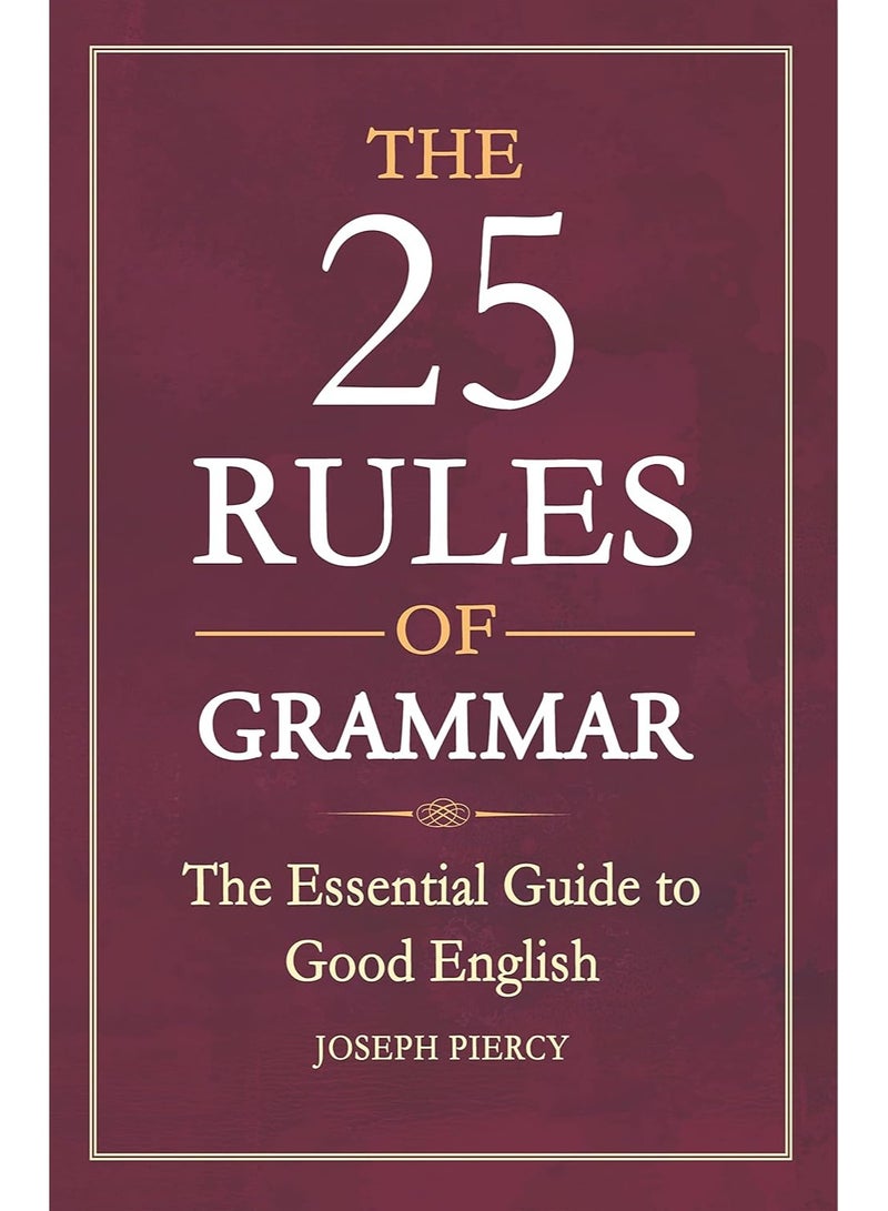 The 25 Rules of Grammar: The Essential Guide to Good English Paperback