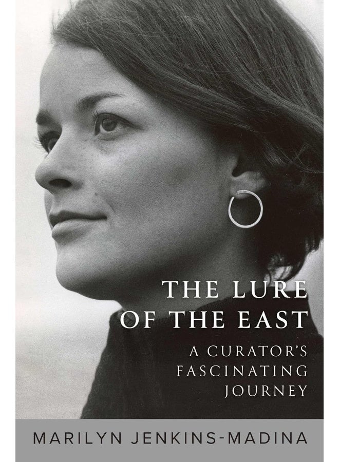 Rodin Books The Lure of the East: A Curator's Fascinating Journey 
