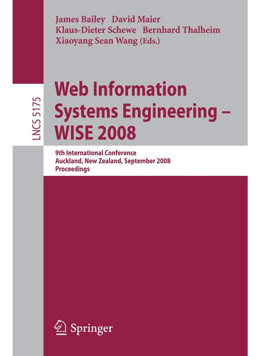Web Information Systems Engineering - WISE 2008: 9th International Conference, Auckland, New Zealand, September 1-3, 2008, Proceedings 