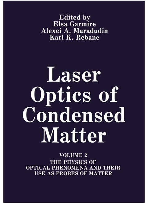 Laser Optics of Condensed Matter: Volume 2 the Physics of Optical Phenomena and Their Use as Probes of Matter
