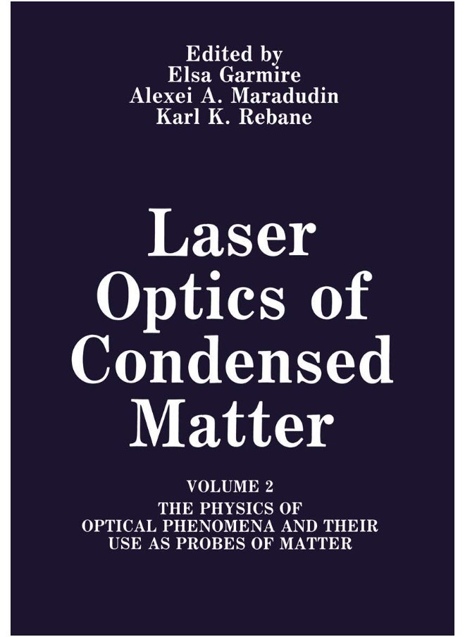 Laser Optics of Condensed Matter: Volume 2 the Physics of Optical Phenomena and Their Use as Probes of Matter 