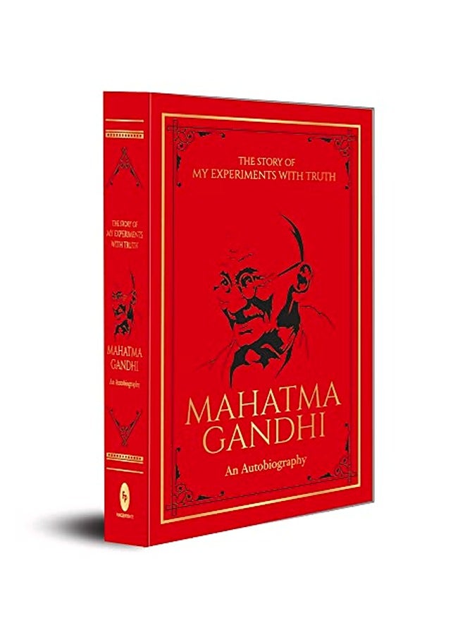 The Story of My Experiments with Truth: An Autobiography: Deluxe Hardbound Edition