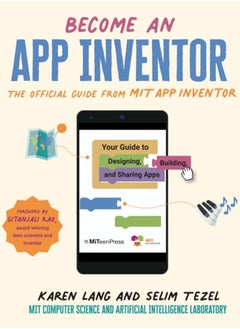 Become an App Inventor: The Official Guide from MIT App Inventor : Your Guide to Designing, Building, and Sharing Apps