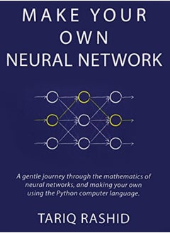 Make Your Own Neural Network by Rashid, Tariq Paperback