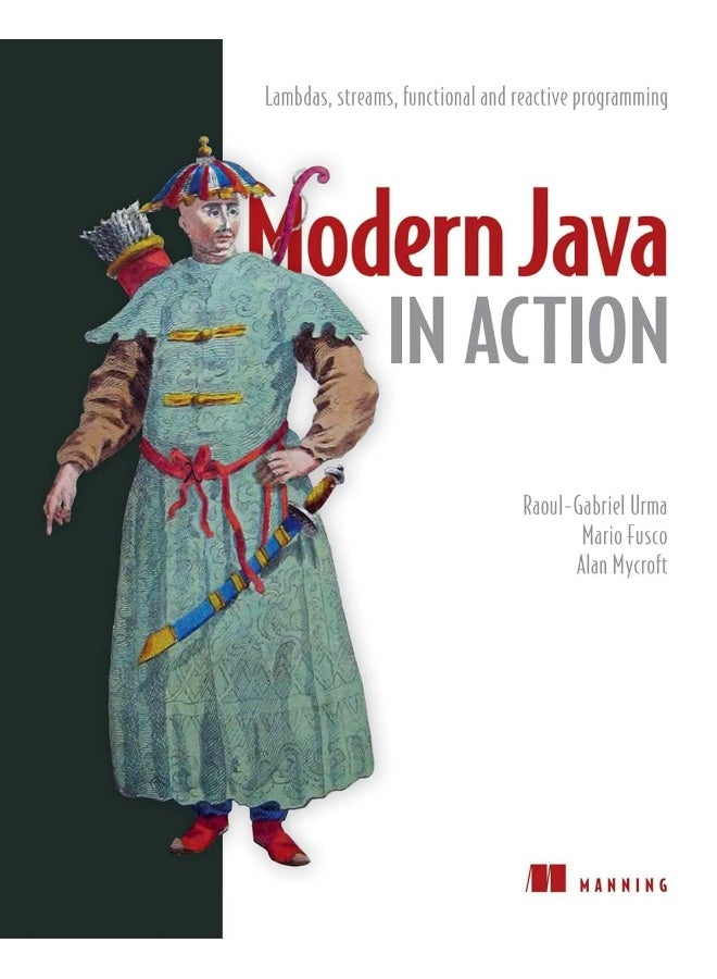 Modern Java in Action: Lambdas, streams, functional and reactive programming