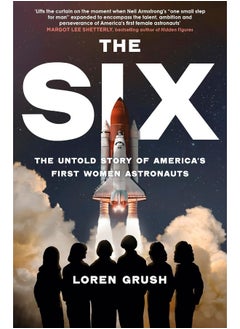 The Six: The Untold Story of America's First Women in Space 