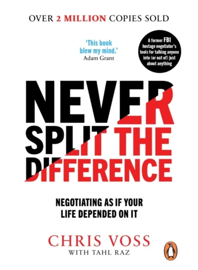 Never Split The Difference : Negotiating As If Your Life Depended On It