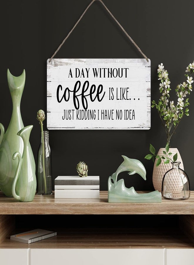 MIGUMUTU A Day Without Coffee is Like Just Kidding I Have No Idea Funny Sayings Home Wall Decor Wooden Signs Rustic Farmhouse Hanging Wall Plaque Sign Gift - Image 4