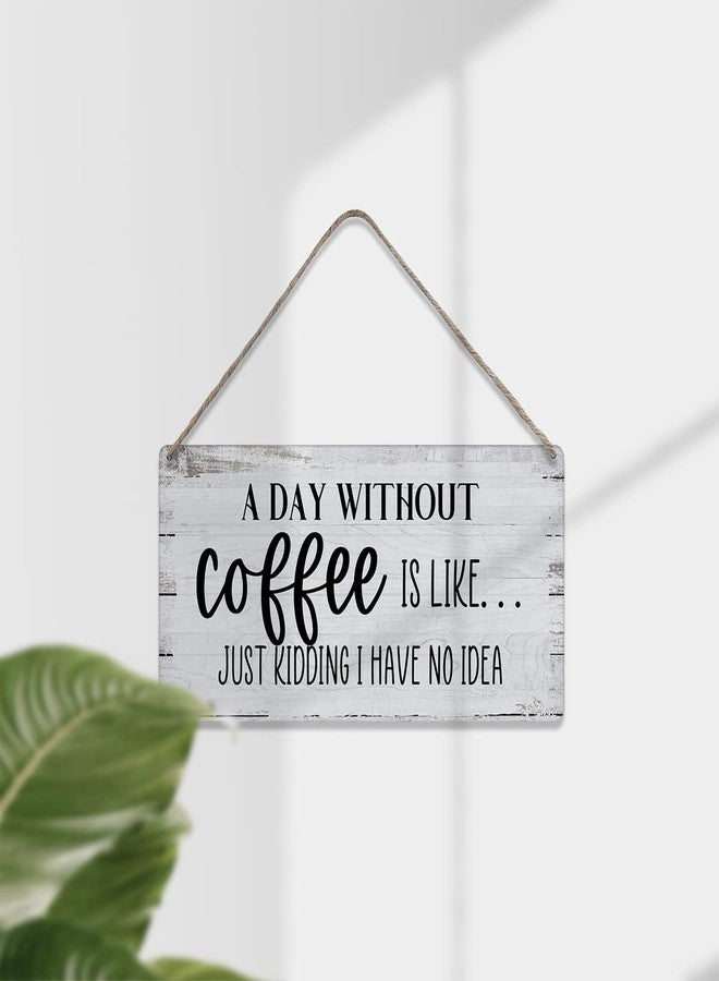 MIGUMUTU A Day Without Coffee is Like Just Kidding I Have No Idea Funny Sayings Home Wall Decor Wooden Signs Rustic Farmhouse Hanging Wall Plaque Sign Gift - Image 3