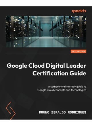 Google Cloud Digital Leader Certification Guide: A comprehensive study guide to Google Cloud concepts and technologies - pzsku/Z0606909A6C566295EB11Z/45/1748329080/817c6142-9b83-4861-ba7c-c9633d26ab87
