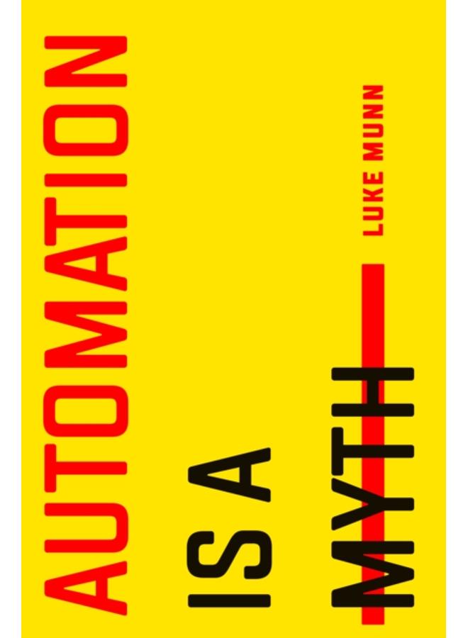 Automation Is a Myth 