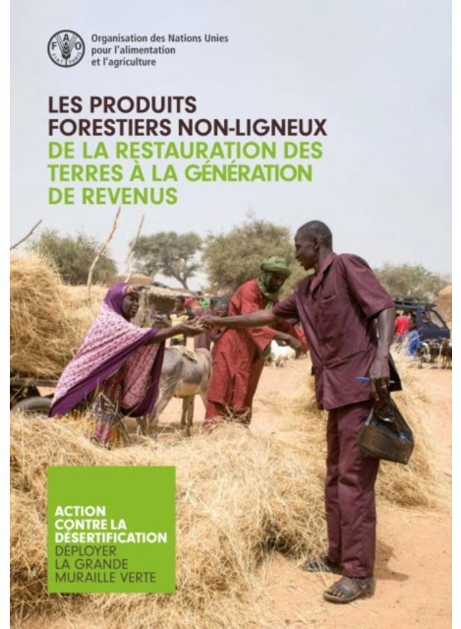 Les Produits Forestiers Non-ligneux - De la Restauration des Terres a la Generation de Revenus 