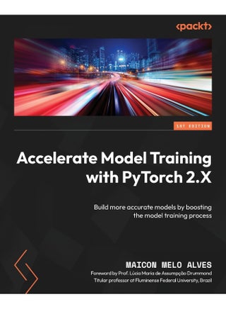 Packt Accelerate Model Training with PyTorch 2.X: Build more accurate models by boosting the model training process - pzsku/Z060959A81948EC0C8DCDZ/45/1748329071/c3b1947c-450a-46cc-90cf-2b584bed854f