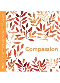 Compassion: Effortless Inspiration for a Happier Life  - Image 1