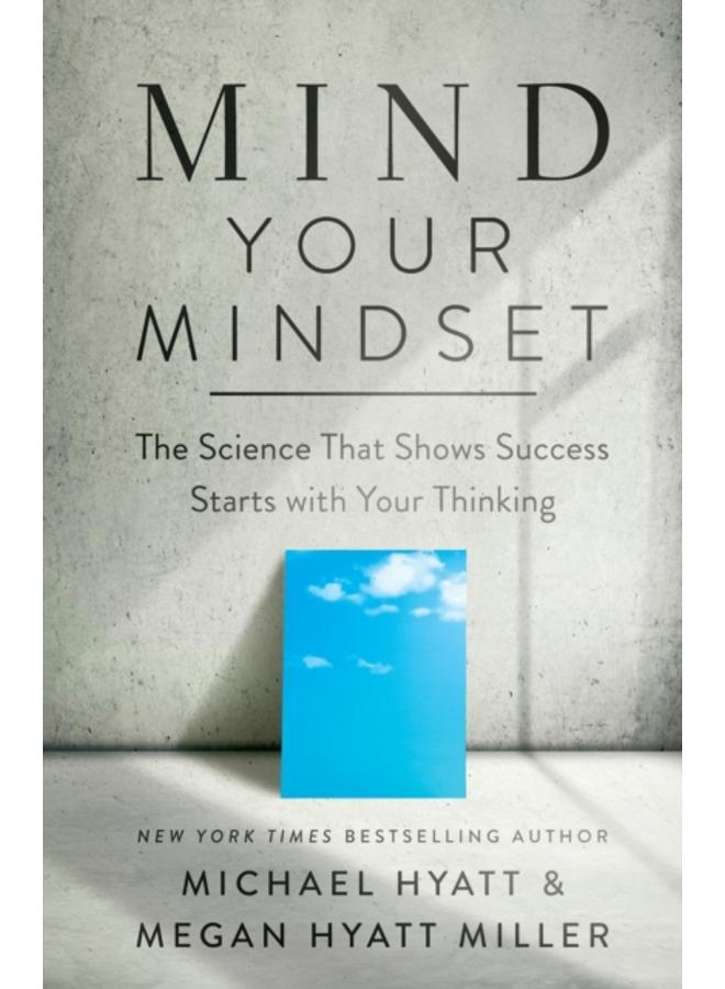 Mind Your Mindset ??? The Science That Shows Success Starts with Your Thinking