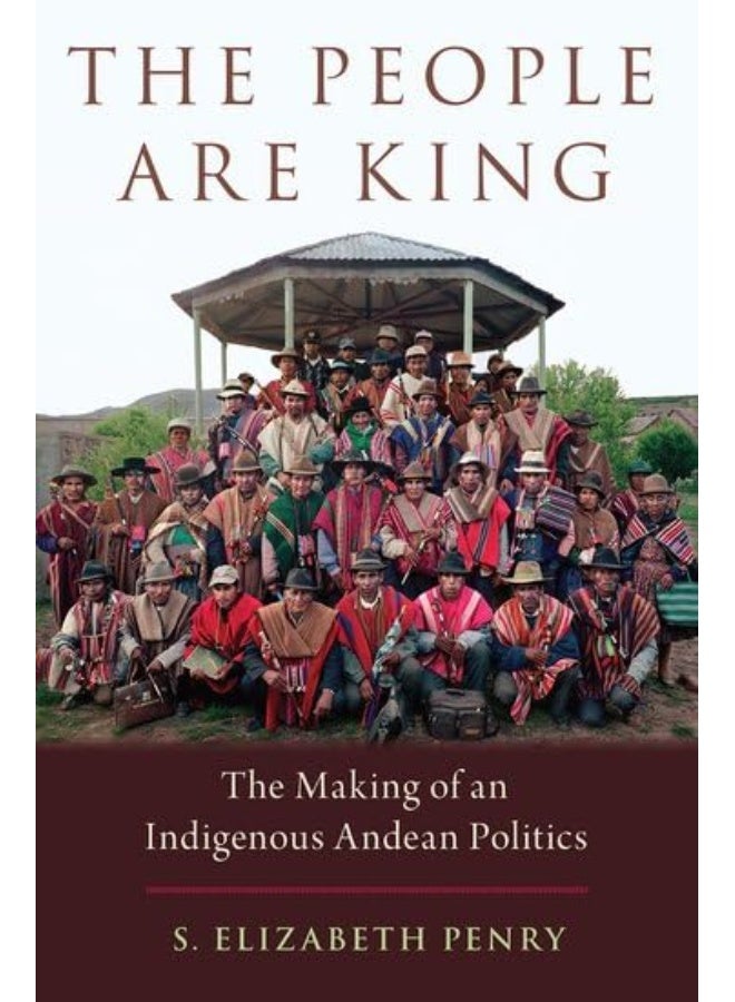 The People Are King: The Making of an Indigenous Andean Politics