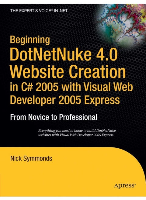 Beginning DotNetNuke 4.0 Website Creation in C# 2005 with Visual Web Developer 2005 Express: From Novice to Professional