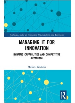 Managing IT for Innovation: Dynamic Capabilities and Competitive Advantage 