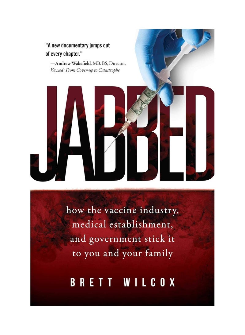 Jabbed How The Vaccine Industry Medical Establishment And Government Stick It To You And Your Family Paperback 