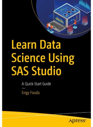 Learn Data Science Using SAS Studio: A Quick-Start Guide - pzsku/Z061F93A349F87F844CBCZ/45/_/1742466667/98c45dd3-0a82-4977-b69a-79abf1f534a4