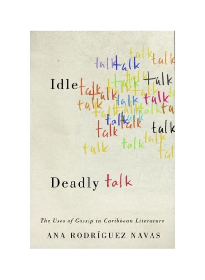 Idle Talk, Deadly Talk : The Uses of Gossip in Caribbean Literature