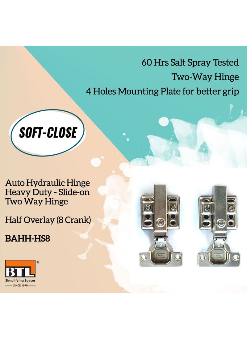 BTL BTL Auto Hydraulic Hinge Heavy Hydraulic Slideon Two Way Hinge Soft Close Half Overlay 8 Crank 60 Hours Salt 50000 Cycle Tested Pack of 1 Pair BAHHHS8  - Image 5