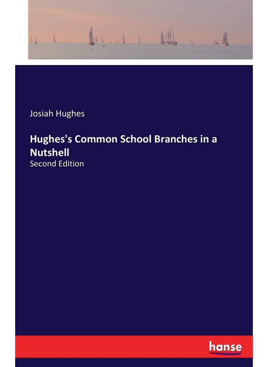 Hughes's Common School Branches in a Nutshell: Second Edition  - Image 1