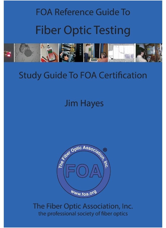 The FOA Reference Guide To Fiber Optic Testing