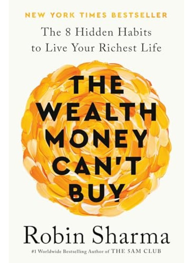 The Wealth Money Cant Buy The 8 Hidden Habits To Live Your Richest Life