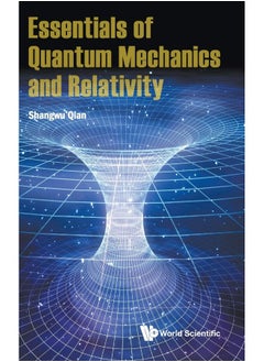 Essentials Of Quantum Mechanics And Relativity 
