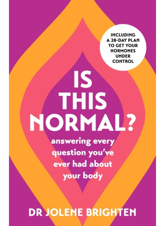 Is This Normal? : Answering Every Question You Have Ever Had About Your Body 