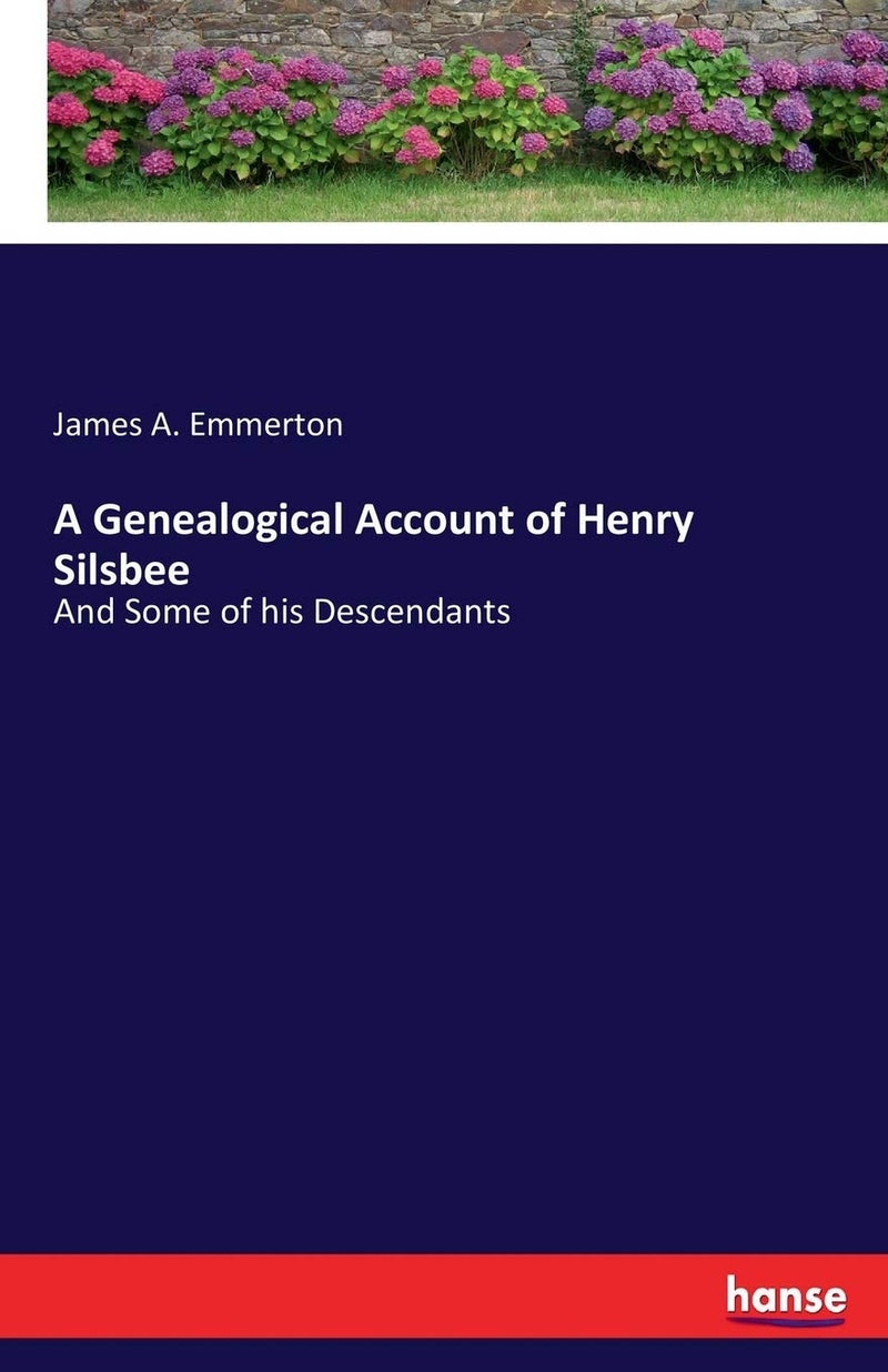 A Genealogical Account of Henry Silsbee: And Some of his Descendants - Image 1