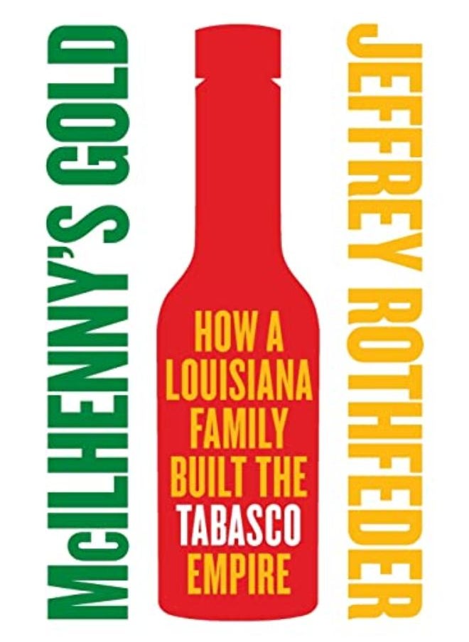 McIlhenny's Gold: How a Louisiana Family Built the Tabasco Empire 