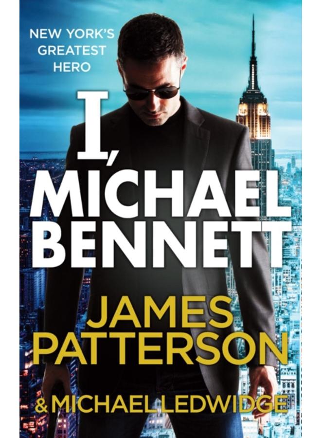 I, Michael Bennett : (Michael Bennett 5). New York???s top detective becomes a crime lord???s top target 